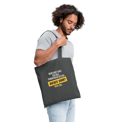 "Ich soll Prioritäten setzen. Dieses Shirt war eine." Stoffbeutel, Farbe Graphite