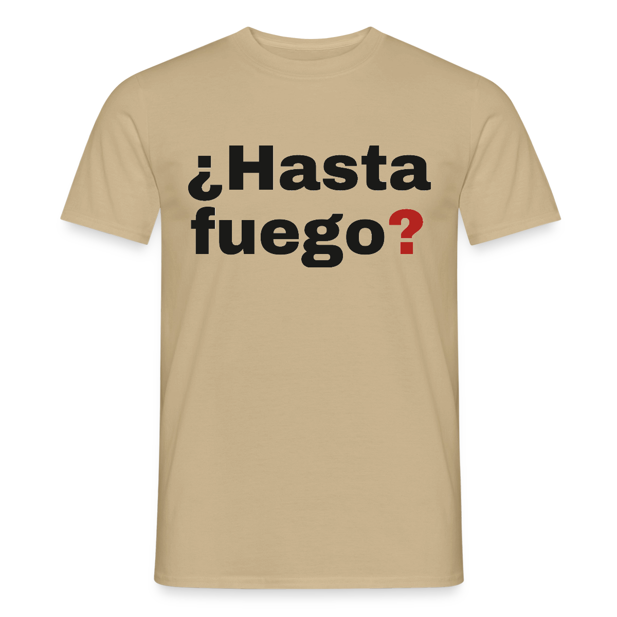"¿Hasta fuego?" Motiv-T-Shirt für Männer, Farbe Sandbeige