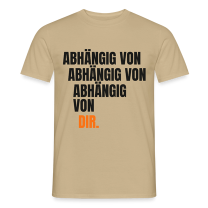 Abhängig von abhängig von abhängig von dir. Motiv-T-Shirt für Männer, Farbe Sandbeige