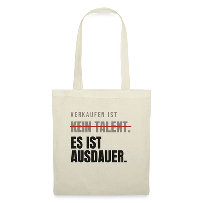 Verkaufen ist kein Talent. Es ist Ausdauer. Stoffbeutel, Farbe Natur