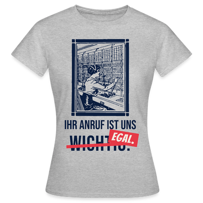 Ihr Anruf ist uns egal. Motiv-T-Shirt für Frauen, Farbe Grau meliert