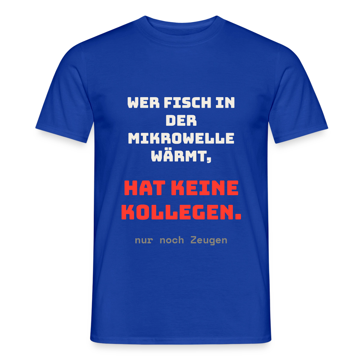 "Wer Fisch in der Mikrowelle wärmt, hat keine Kollegen, nur noch Zeugen" Motiv-T-Shirt für Männer, Farbe Dunkelblau