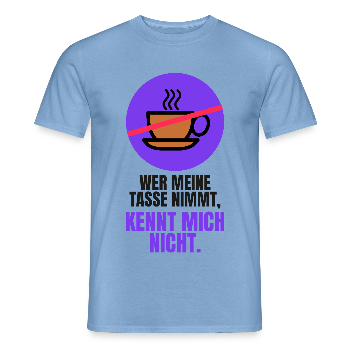 "Wer meine Tasse nimmt, kennt mich nicht." Motiv-T-Shirt für Männer, Farbe Carolina Blue