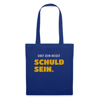 Chef sein heißt schuld sein. Stoffbeutel, Farbe Royalblau