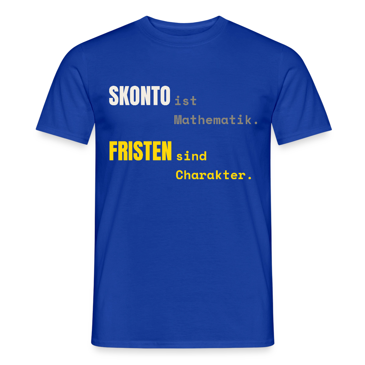 "Skonto ist Mathematik. Fristen sind Charakter." Motiv-T-Shirt für Männer, Farbe Dunkelblau