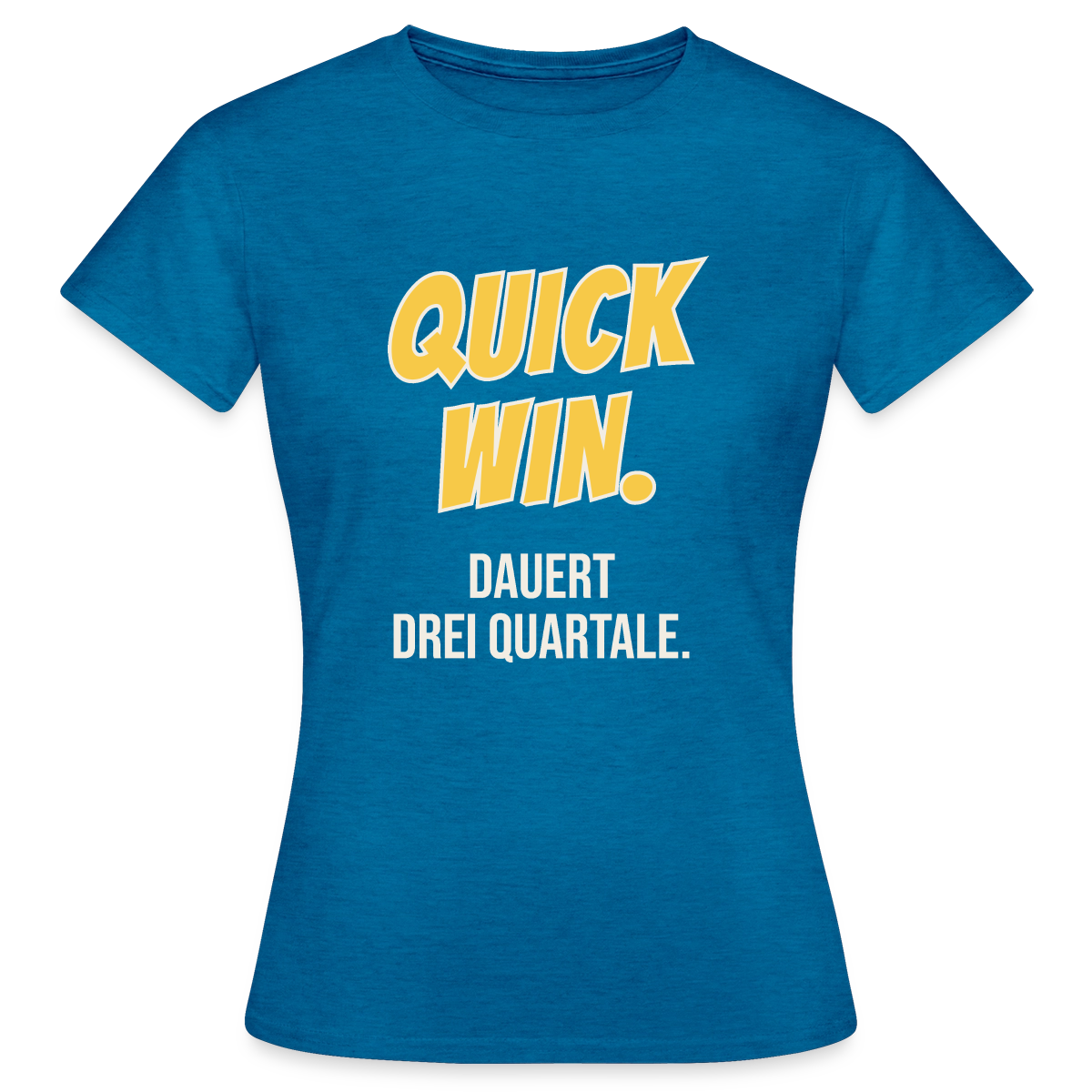 Quick Win. Dauert drei Quartale. Motiv-T-Shirt für Frauen, Farbe Antikblaues Saphir meliert