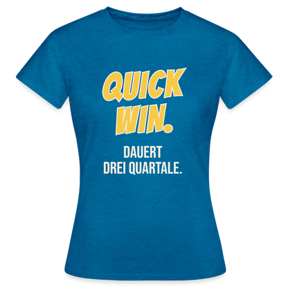 Quick Win. Dauert drei Quartale. Motiv-T-Shirt für Frauen, Farbe Antikblaues Saphir meliert