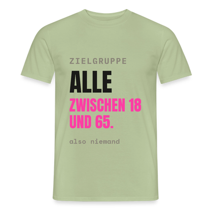 Zielgruppe: alle zwischen 18 und 65. Also niemand. Motiv-T-Shirt für Männer, Farbe Sage