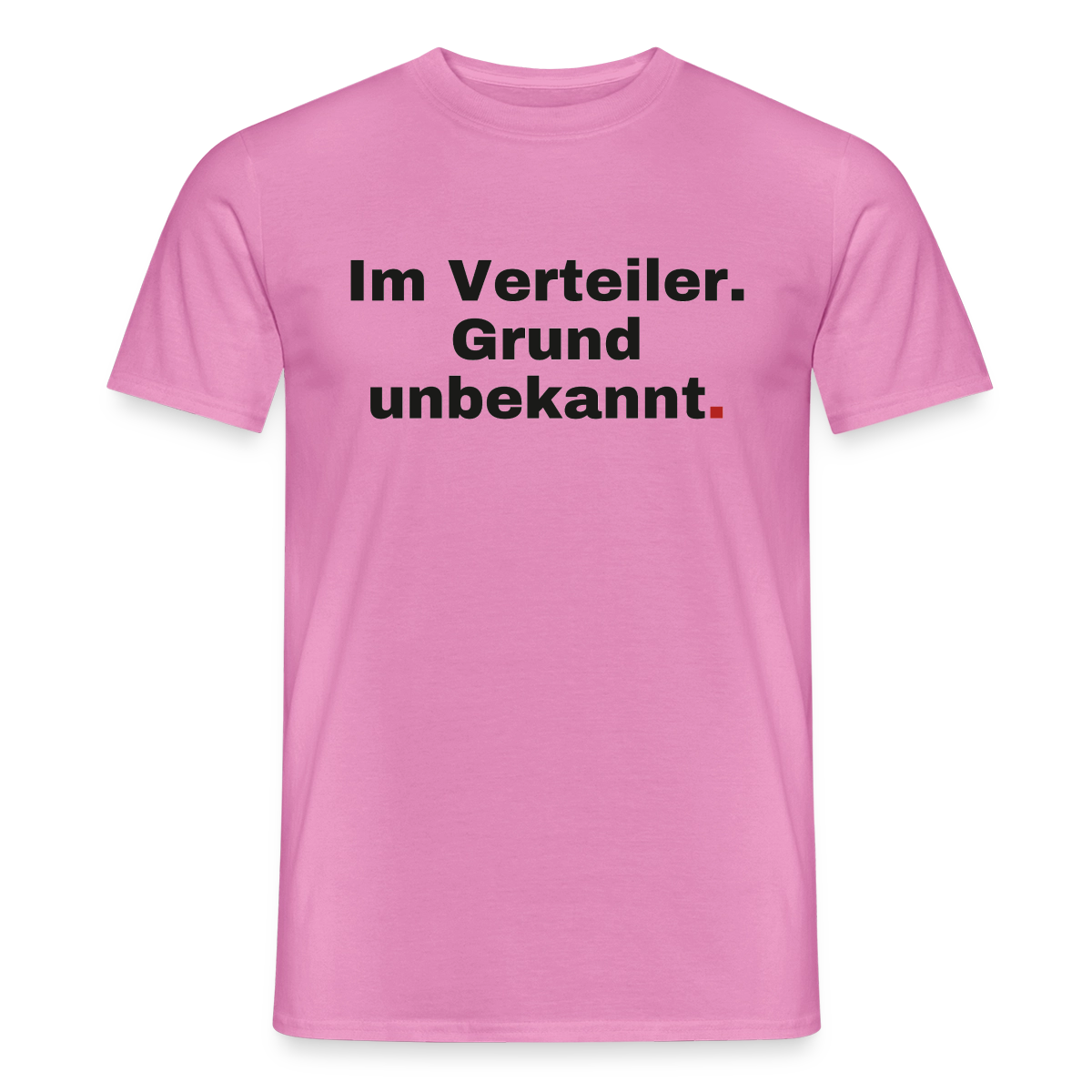 Im Verteiler. Grund unbekannt. Motiv-T-Shirt für Männer, Farbe Pink