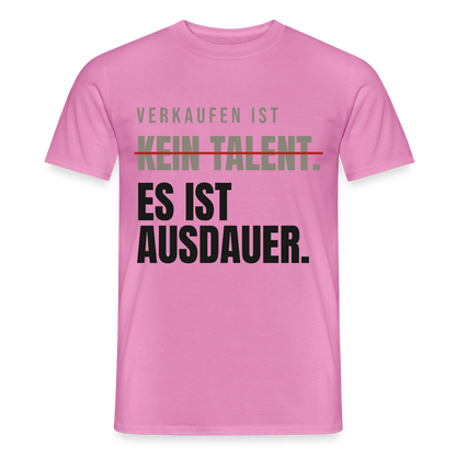 Verkaufen ist kein Talent. Es ist Ausdauer. Motiv-T-Shirt für Männer, Farbe Pink