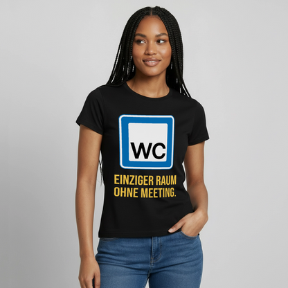 "WC: einziger Raum ohne Meeting. Schild-Motiv" Motiv-T-Shirt für Frauen, Farbe Schwarz