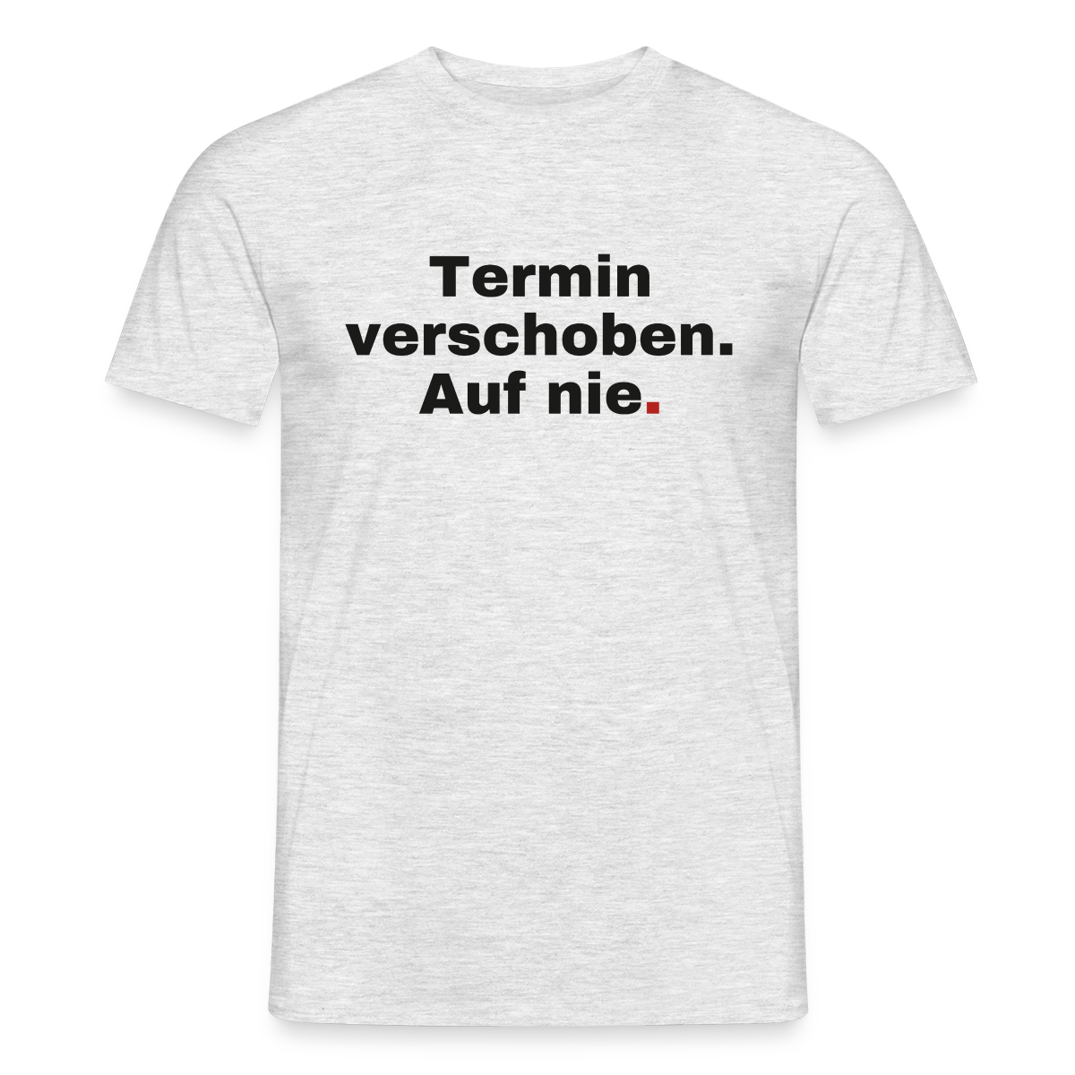 Termin verschoben. Auf nie. Motiv-T-Shirt für Männer, Farbe Grau meliert, Model