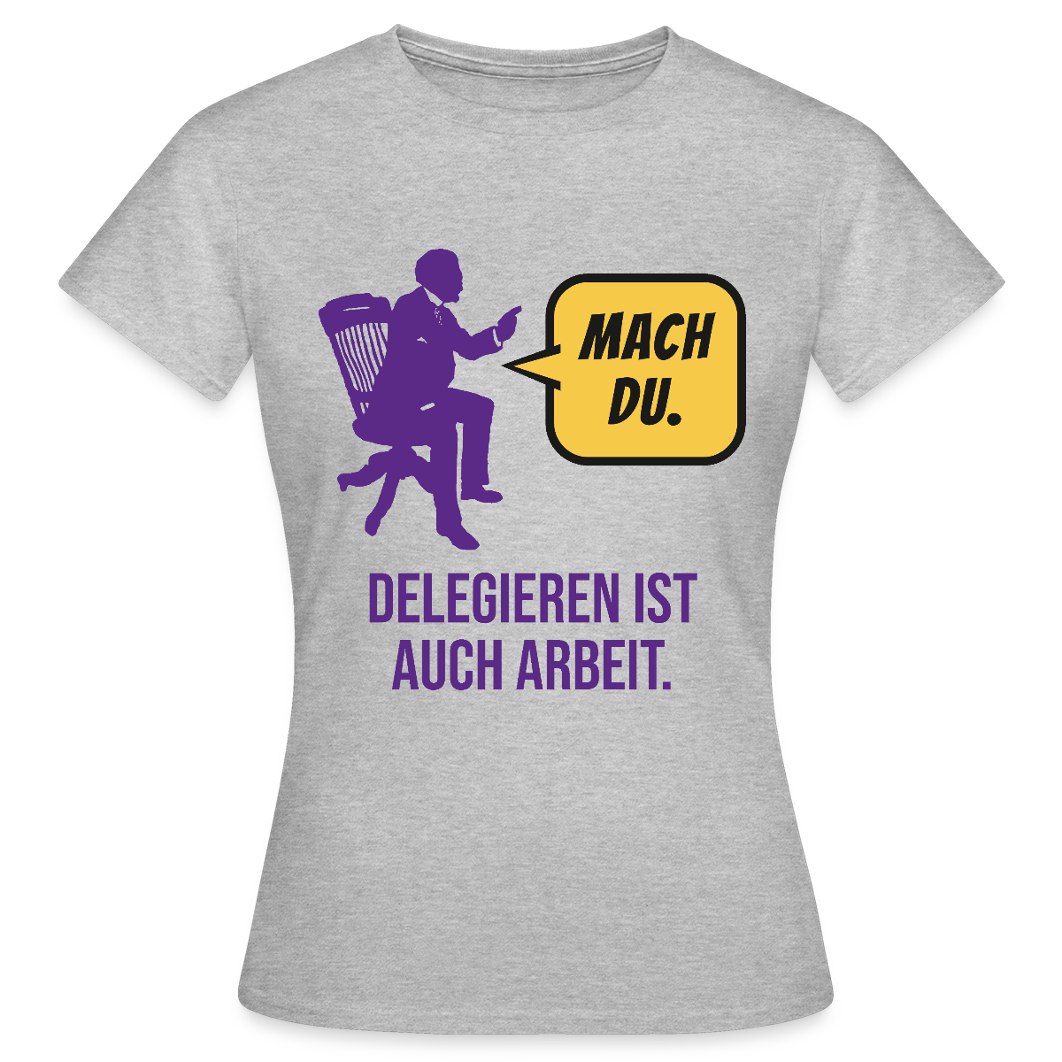 Delegieren ist auch Arbeit. Sprechblasen-Motiv Motiv-T-Shirt für Frauen, Farbe Grau meliert