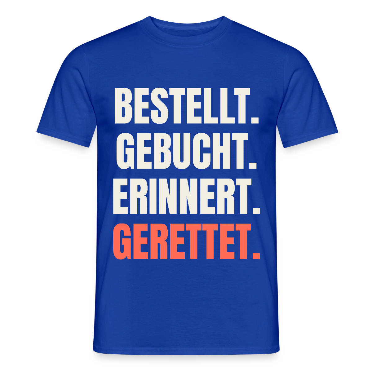 Bestellt. Gebucht. Erinnert. Gerettet. Motiv-T-Shirt für Männer, Farbe Dunkelblau