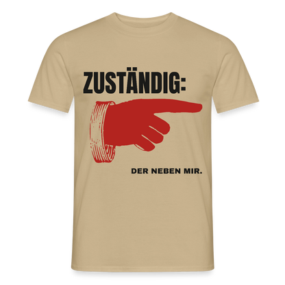 "Zuständig: der neben mir." Motiv-T-Shirt für Männer, Farbe Sandbeige
