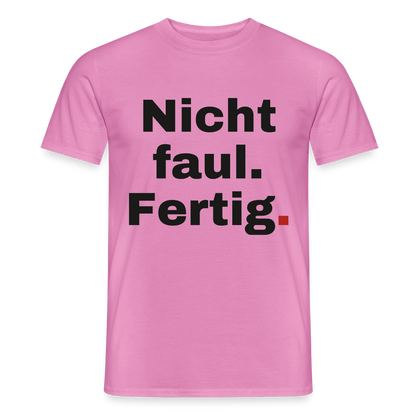 "Nicht faul. Fertig." Motiv-T-Shirt für Männer, Farbe Pink