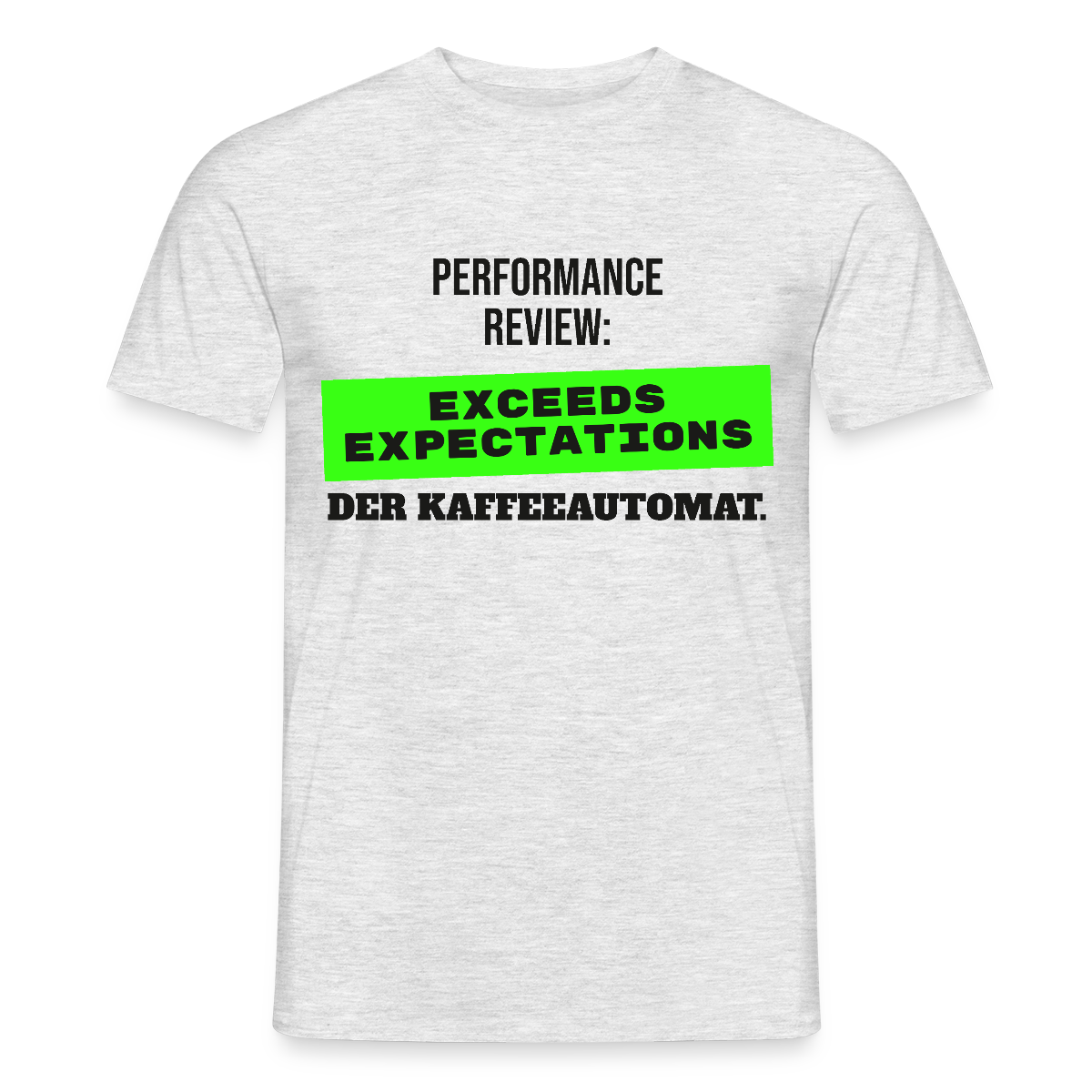Performance Review: Exceeds Expectations. Der Kaffeeautomat. Motiv-T-Shirt für Männer, Farbe Grau meliert, Model