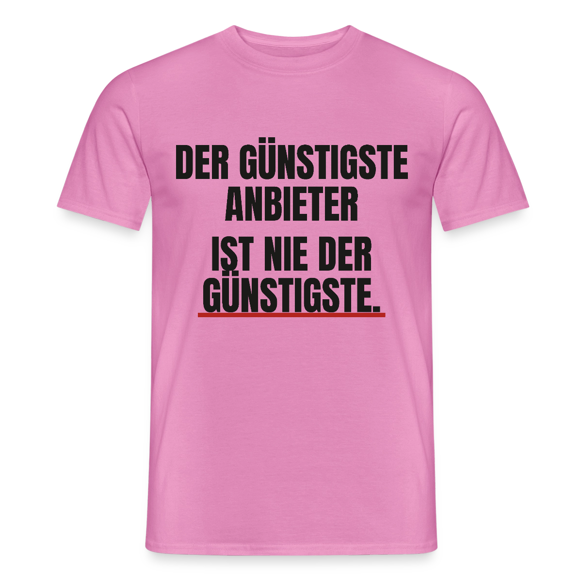 "Der günstigste Anbieter ist nie der günstigste." Motiv-T-Shirt für Männer, Farbe Pink
