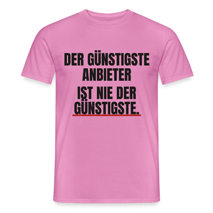 "Der günstigste Anbieter ist nie der günstigste." Motiv-T-Shirt für Männer, Farbe Pink