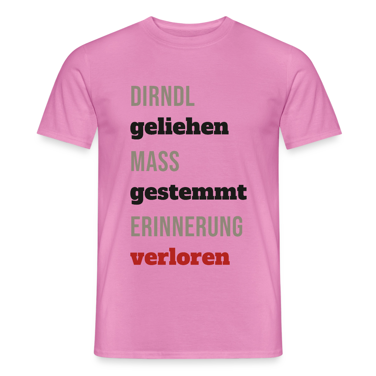 "Dirndl geliehen, Maß gestemmt, Erinnerung verloren" Motiv-T-Shirt für Männer, Farbe Pink