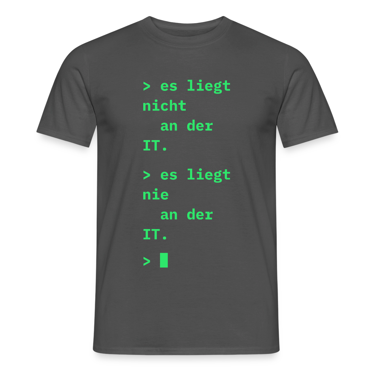 Es liegt nicht an der IT. Es liegt nie an der IT. Motiv-T-Shirt für Männer, Farbe Anthrazit