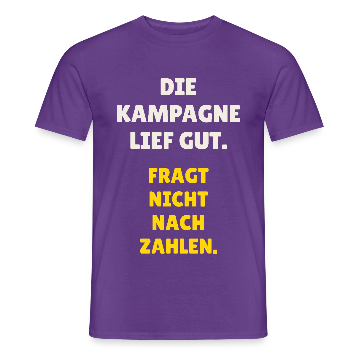 Die Kampagne lief gut. Fragt nicht nach Zahlen. Motiv-T-Shirt für Männer, Farbe Lila