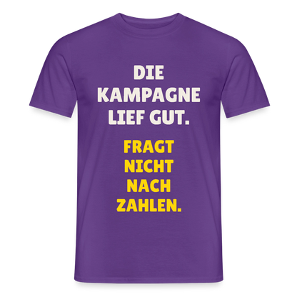 Die Kampagne lief gut. Fragt nicht nach Zahlen. Motiv-T-Shirt für Männer, Farbe Lila