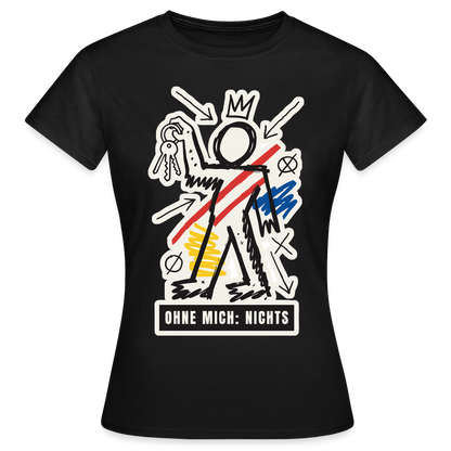 Ohne mich: nichts. Neo-Expressionismus-Motiv Motiv-T-Shirt für Frauen, Farbe Schwarz