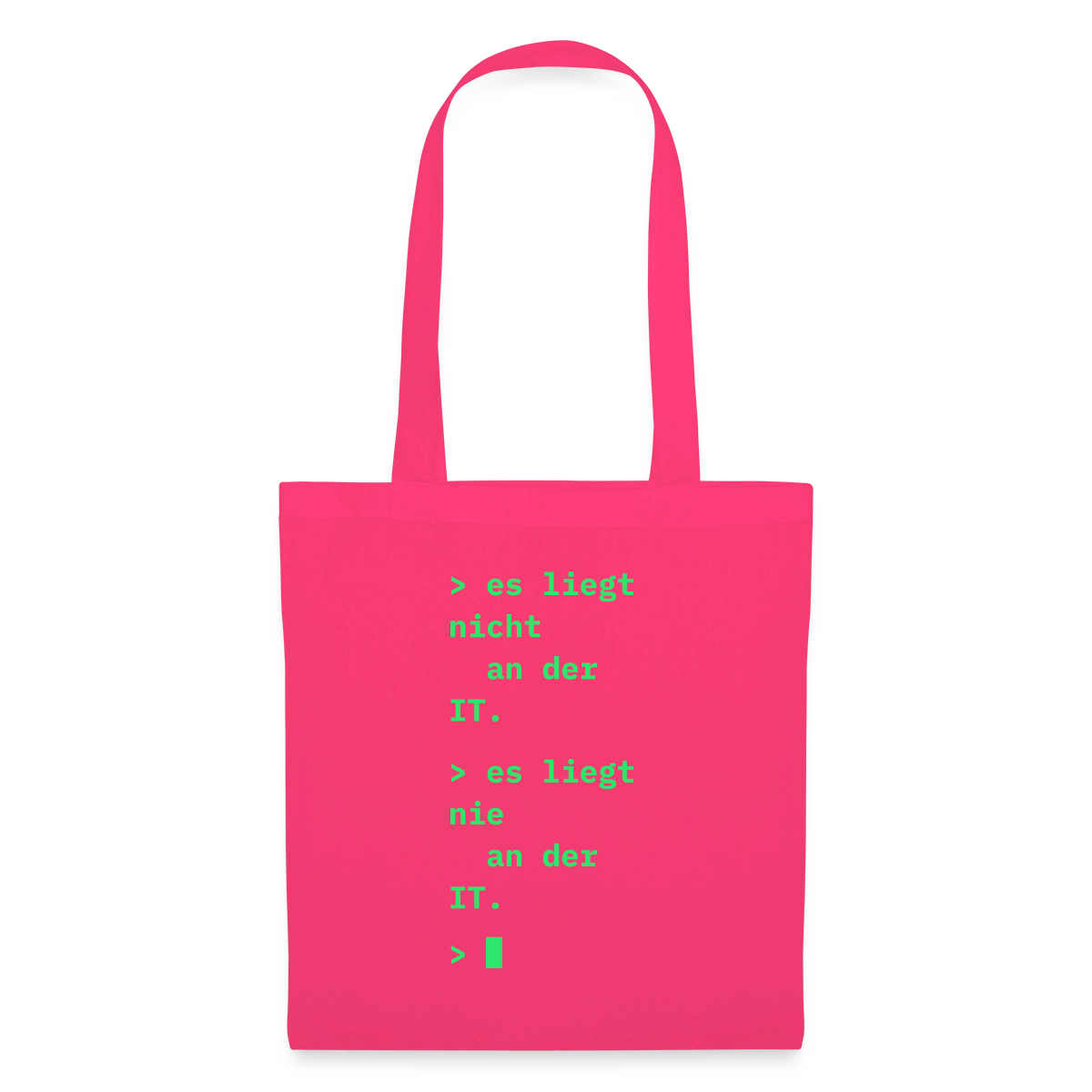 Es liegt nicht an der IT. Es liegt nie an der IT. Stoffbeutel, Farbe Azalea