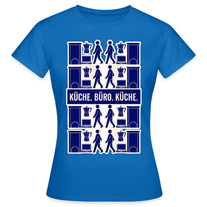 Küche. Büro. Küche. Motiv-T-Shirt für Frauen, Farbe Royalblau