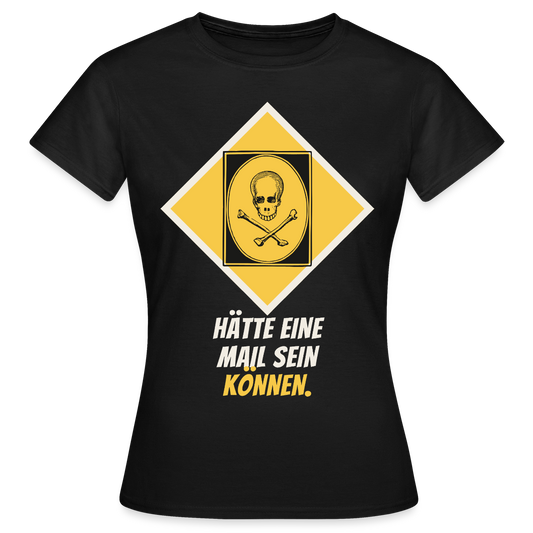 Hätte eine Mail sein können. Gefahrzeichen-Motiv Motiv-T-Shirt für Frauen, Farbe Schwarz