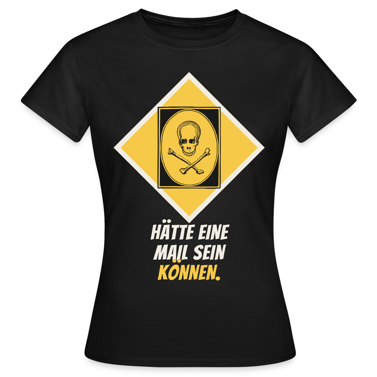 Hätte eine Mail sein können. Gefahrzeichen-Motiv Motiv-T-Shirt für Frauen, Farbe Schwarz