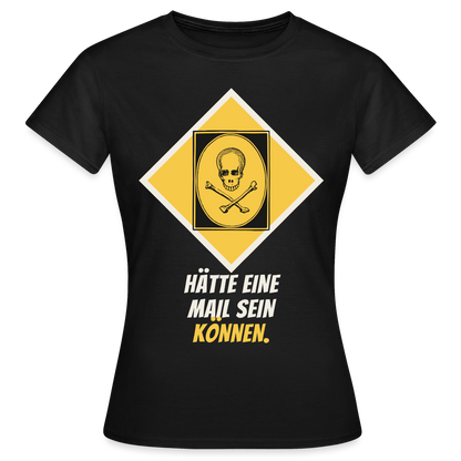 Hätte eine Mail sein können. Gefahrzeichen-Motiv Motiv-T-Shirt für Frauen, Farbe Schwarz