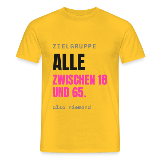 Zielgruppe: alle zwischen 18 und 65. Also niemand. Motiv-T-Shirt für Männer, Farbe Gelb