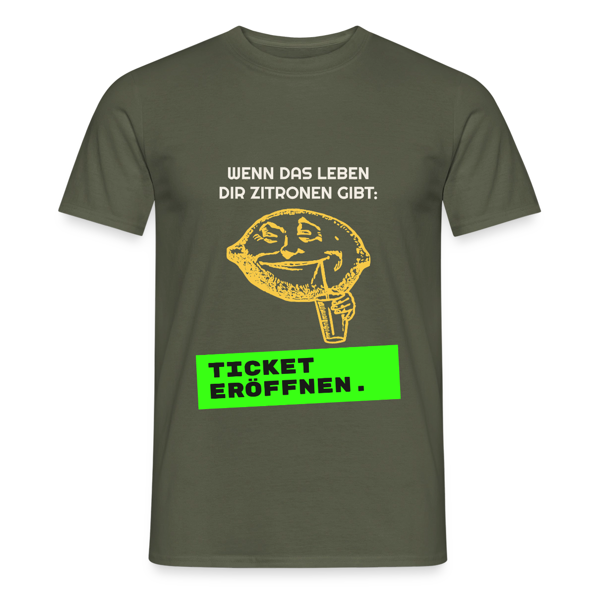 Wenn das Leben dir Zitronen gibt: Ticket eröffnen. Motiv-T-Shirt für Männer, Farbe Militärgrün