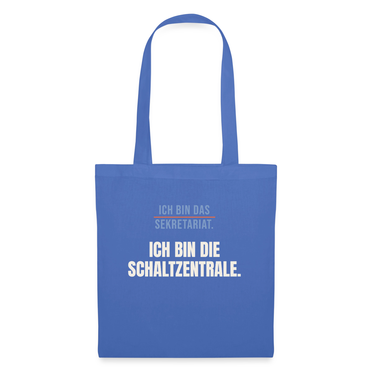 Ich bin das Sekretariat. Ich bin die Schaltzentrale. Stoffbeutel, Farbe Hellblau