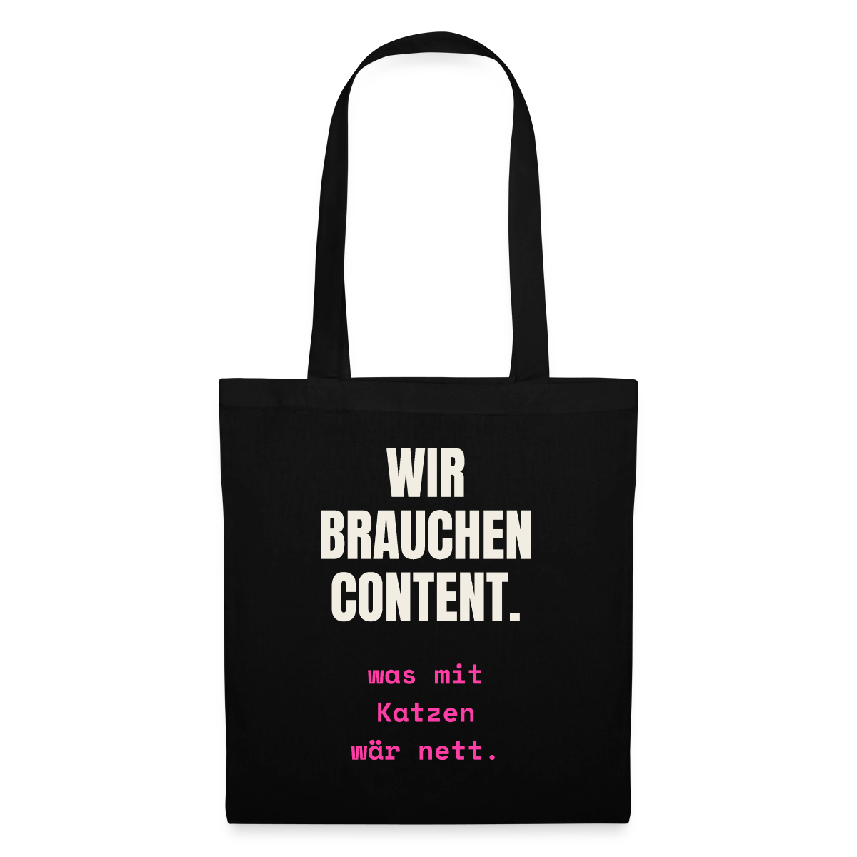 Wir brauchen Content. Was mit Katzen wär nett. Stoffbeutel, Farbe Schwarz