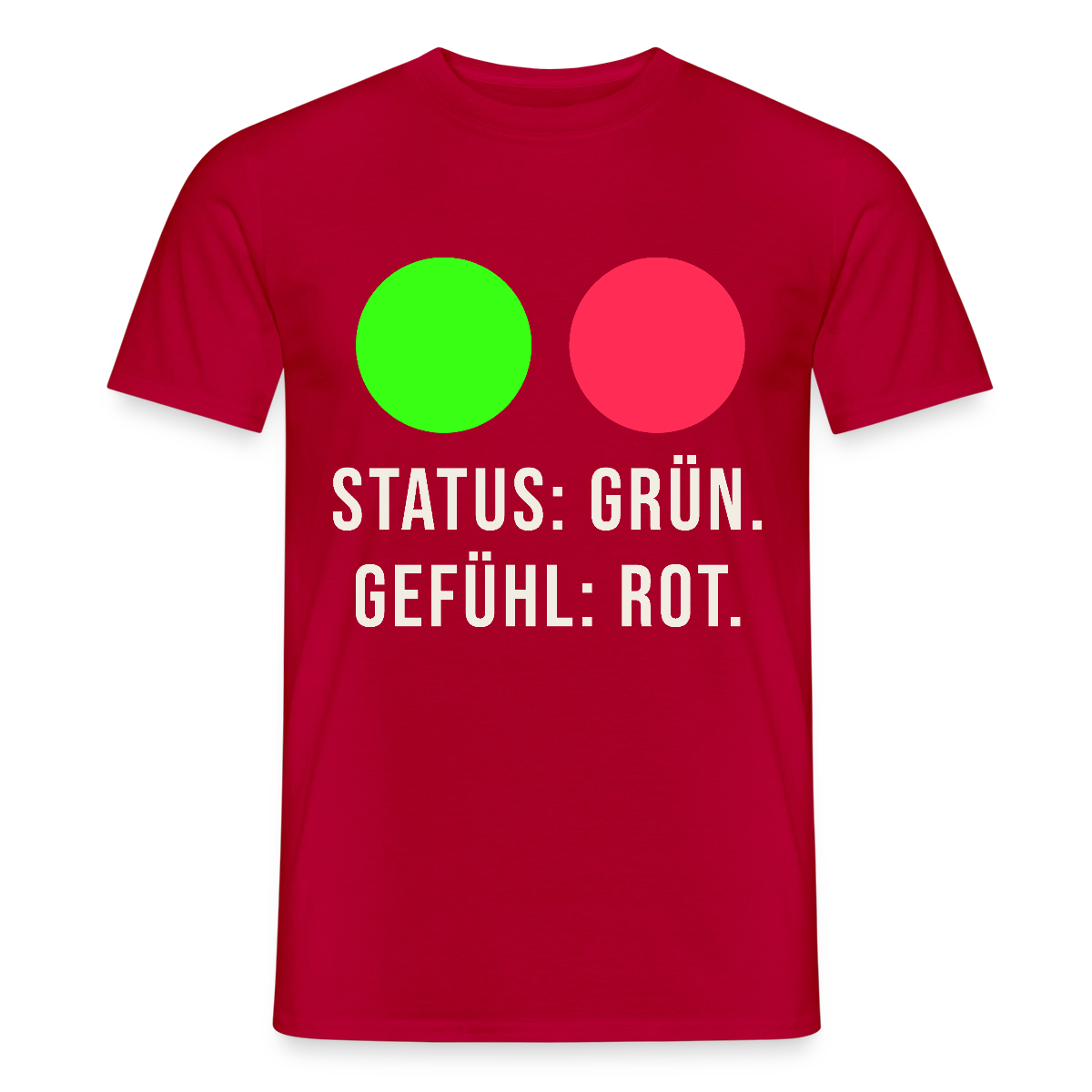 Status: grün. Gefühl: rot. Motiv-T-Shirt für Männer, Farbe Rot