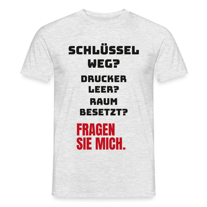Schlüssel weg? Drucker leer? Raum besetzt? Fragen Sie mich. Motiv-T-Shirt für Männer, Farbe Grau meliert
