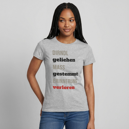 "Dirndl geliehen, Maß gestemmt, Erinnerung verloren" Motiv-T-Shirt für Frauen, Farbe Grau meliert