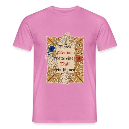 Dieses Meeting hätte eine Mail sein können. Buchmalerei-Motiv Motiv-T-Shirt für Männer, Farbe Pink