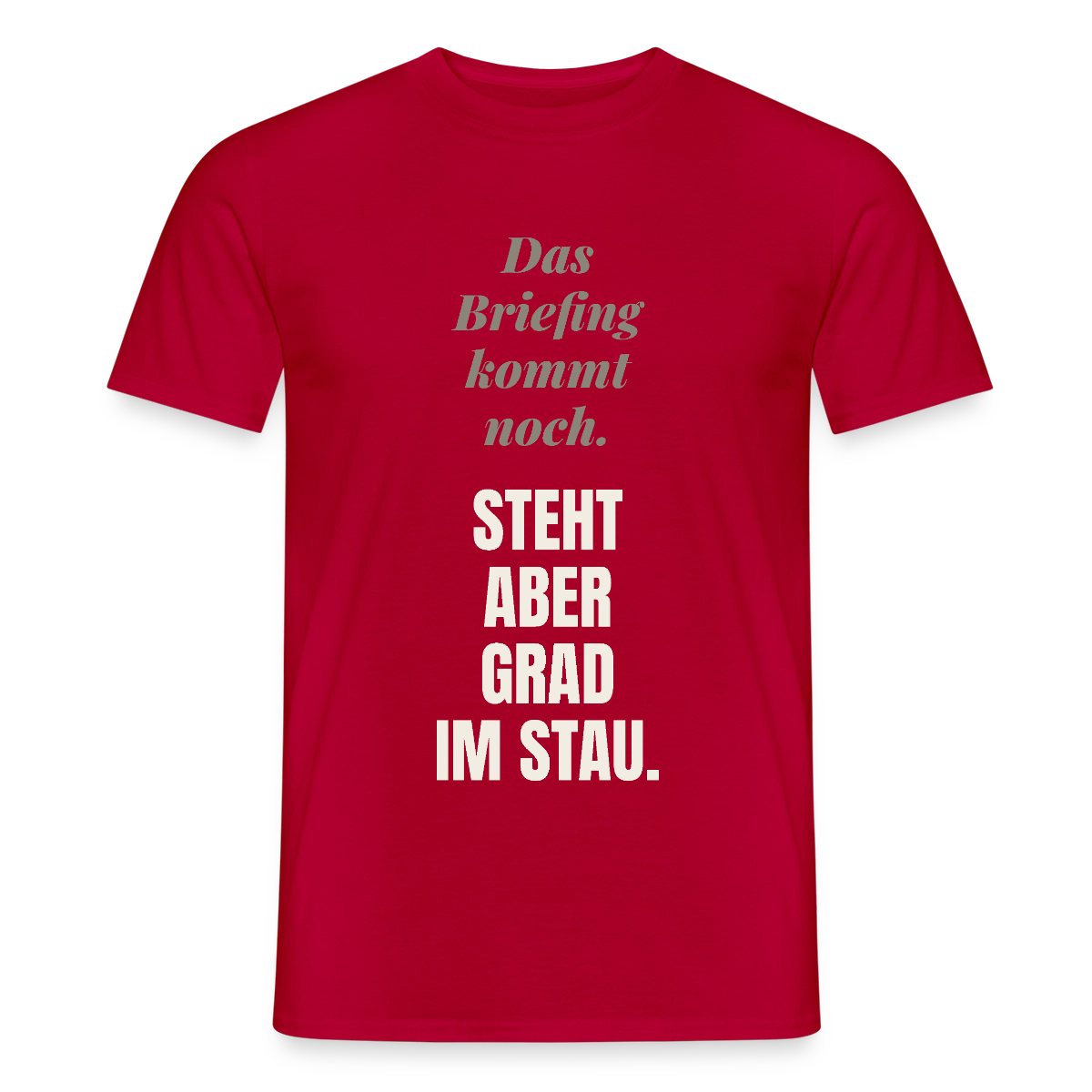 Das Briefing kommt noch. Steht aber grad im Stau. Motiv-T-Shirt für Männer, Farbe Rot