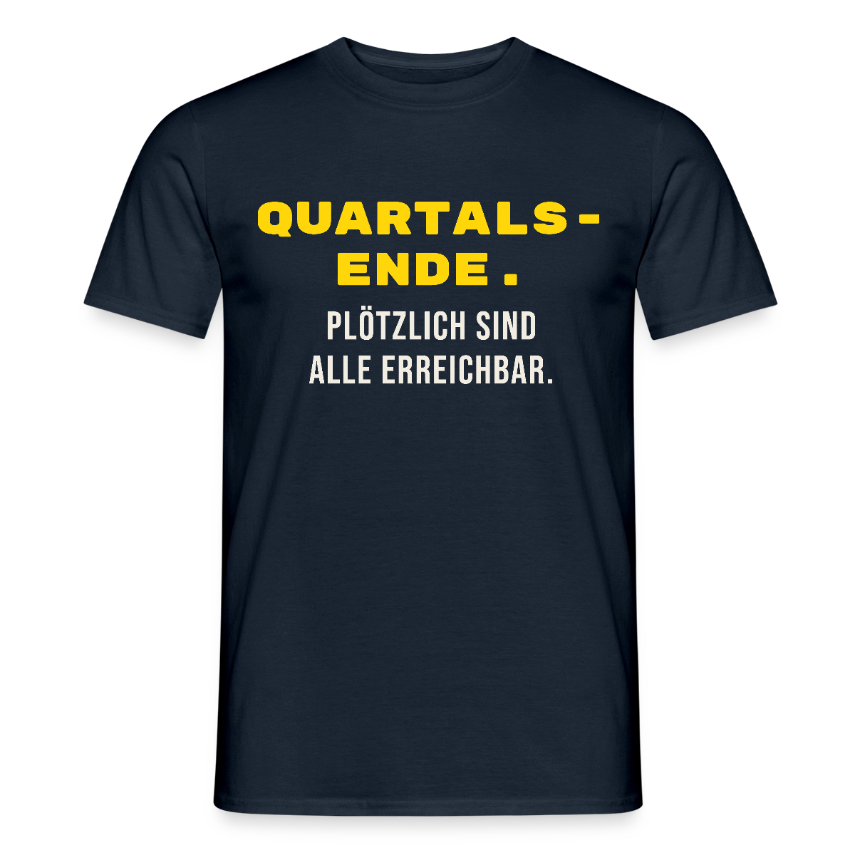 Quartalsende. Plötzlich sind alle erreichbar. Motiv-T-Shirt für Männer, Farbe Navy
