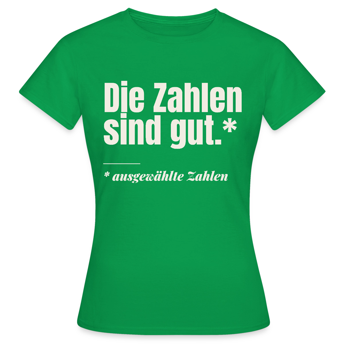 Die Zahlen sind gut. Ausgewählte Zahlen. Motiv-T-Shirt für Frauen, Farbe Kelly Green