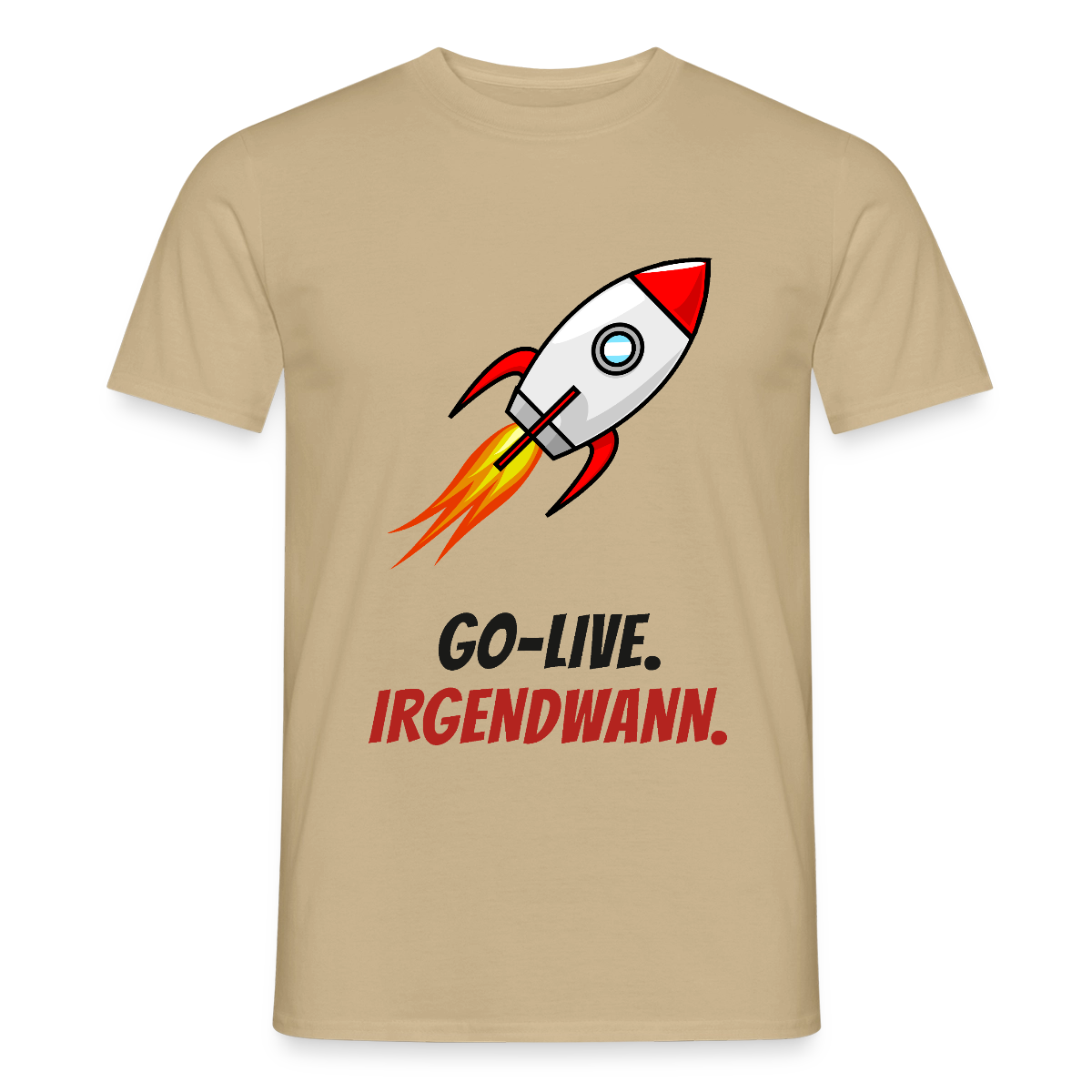 Go-Live. Irgendwann. Motiv-T-Shirt für Männer, Farbe Sandbeige