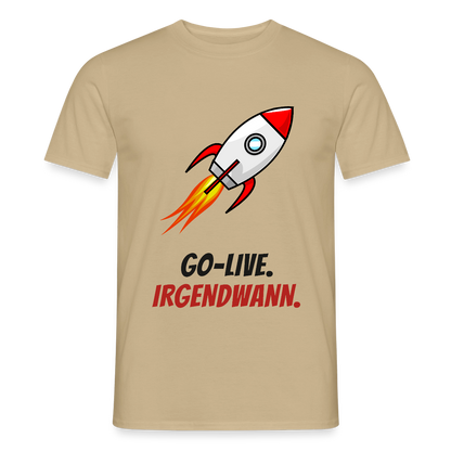 Go-Live. Irgendwann. Motiv-T-Shirt für Männer, Farbe Sandbeige