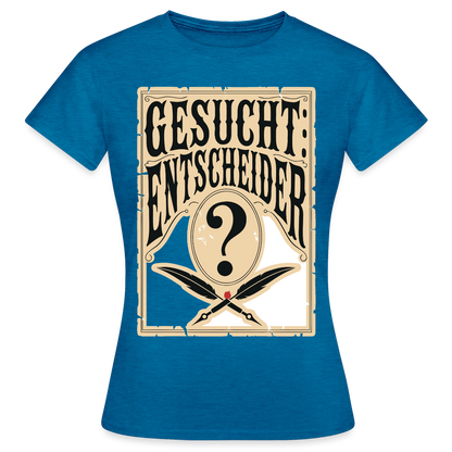 Gesucht: Entscheider. Steckbrief-Motiv Motiv-T-Shirt für Frauen, Farbe Antikblaues Saphir meliert