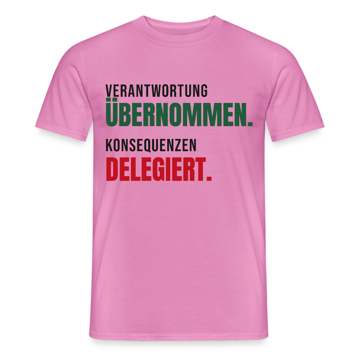 Verantwortung übernommen. Konsequenzen delegiert. Motiv-T-Shirt für Männer, Farbe Pink