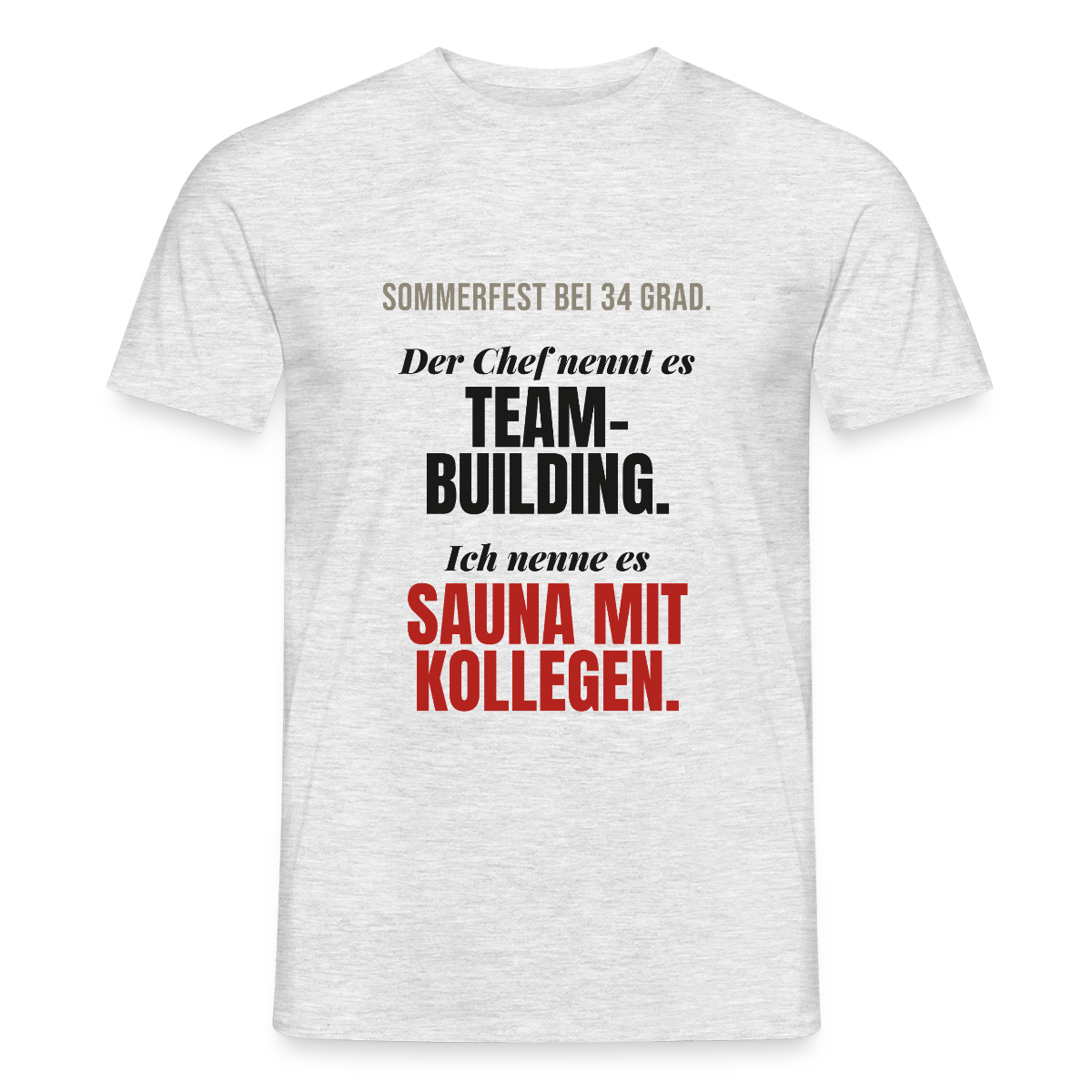 "Der Chef nennt es Teambuilding. Ich nenne es Sauna mit Kollegen." Motiv-T-Shirt für Männer, Farbe Grau meliert