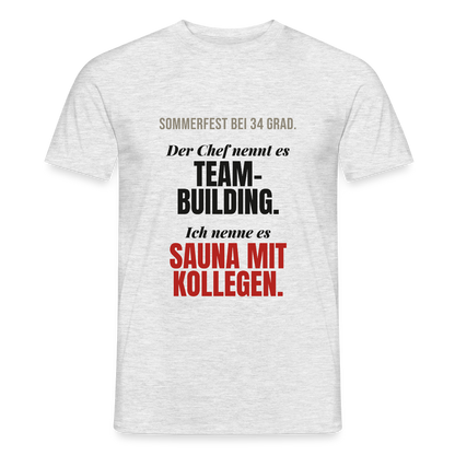 "Der Chef nennt es Teambuilding. Ich nenne es Sauna mit Kollegen." Motiv-T-Shirt für Männer, Farbe Grau meliert